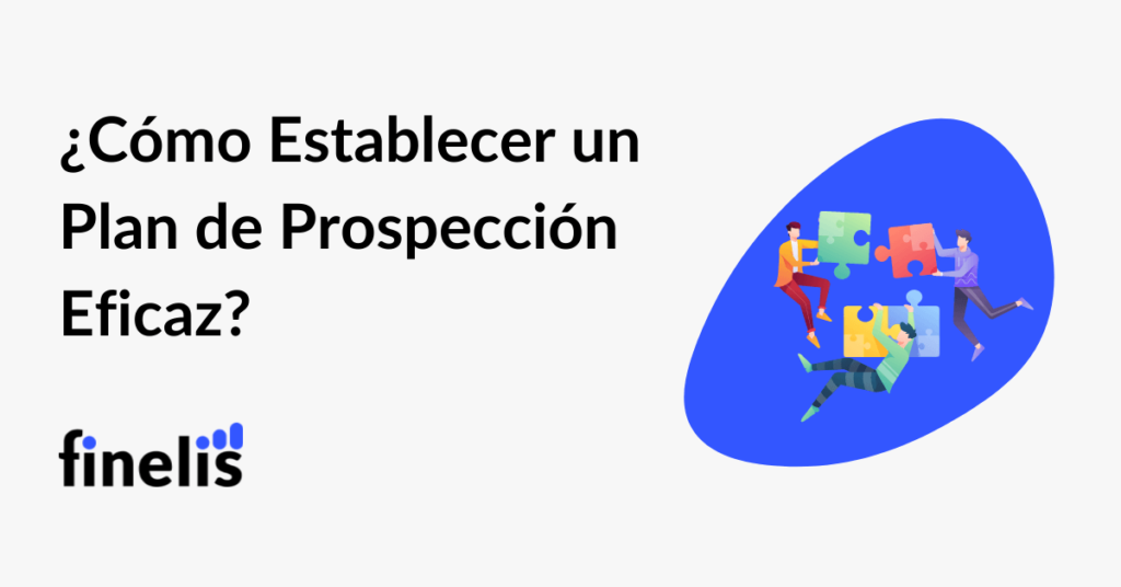 Cómo Establecer un Plan de Prospección Eficaz Finelis Sales