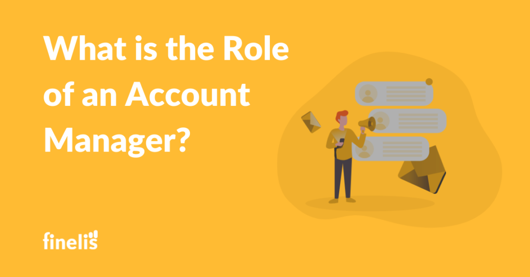 What Is The Role Of An Account Manager Finelis Sales Marketing B2B   Role Account Manager 1080x565 